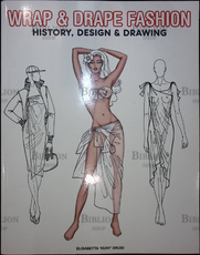 Wrap&drape fashion. History,design &drawing (Мода на обертывание и драпировку)Элизабетта Друди - Biblion.shop 